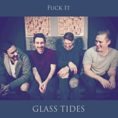 Glass Tides - Fuck It