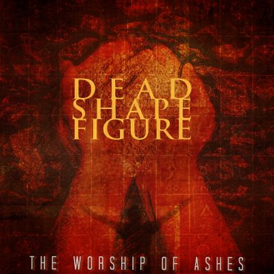 Dead Shape Figure - The Worship of Ashes