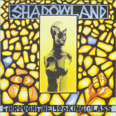 Shadowland - Through The Looking Glass