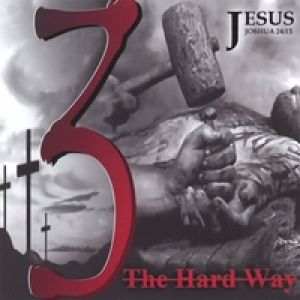 Jesus Joshua 24:15 - 3 - The Hard Way