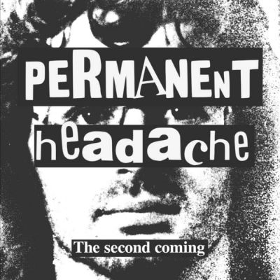 Permanent Headache - The Second Coming