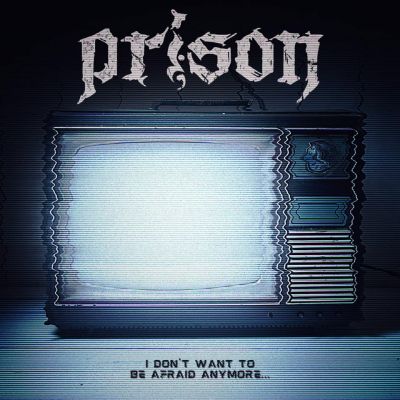 Prison - I Don't Want to Be Afraid Anymore