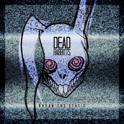 The Dead Rabbitts - Break The Static