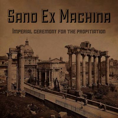 Sano Ex Machina - Imperial Ceremony For The Propitiation