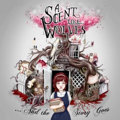A Scent Like Wolves - ...And the Story Goes