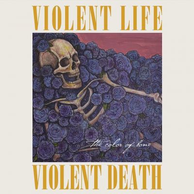 Violent Life Violent Death - Roseblade