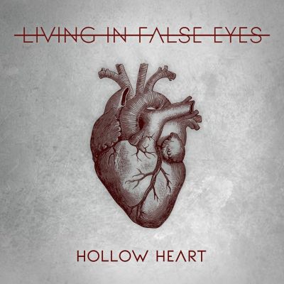 Living In False Eyes - Hollow Heart