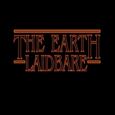 The Earth Laid Bare - Stranger Things