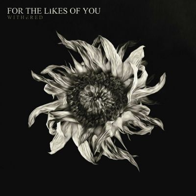 For The Likes Of You - Withered