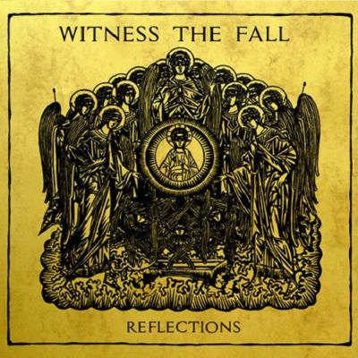 Witness the Fall - Reflections
