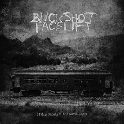 Buckshot Facelift - Living Ghosts of the North Shore