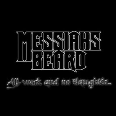Messiahs Beard - All Work and No Slaughter