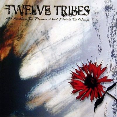 Twelve Tribes - As Feathers to Flowers and Petals to Wings