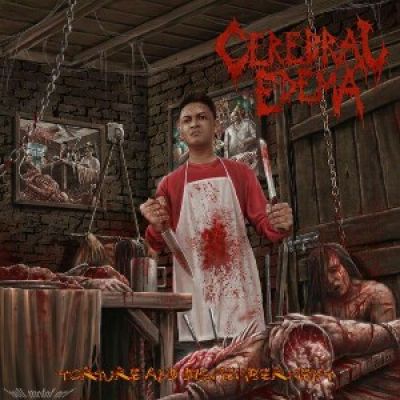 Cerebral Edema - Torture and Dismemberment