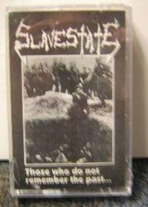 Slavestate - Those Who Do Not Remember the Past...