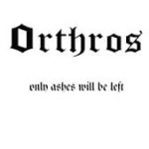 Orthros - Only Ashes Will Be Left