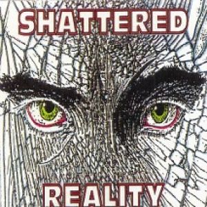 Shattered Reality - Shattered Reality