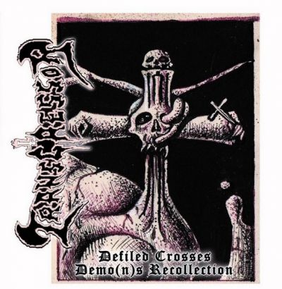 Transgressor - Defiled Crosses - Demo(n)s Recollection