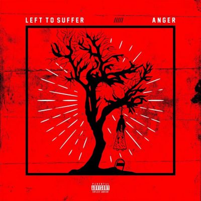 Left to Suffer - Anger