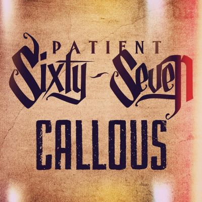 Patient Sixty-Seven - Callous