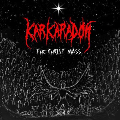 Karkaradon - The CHRIST Mass