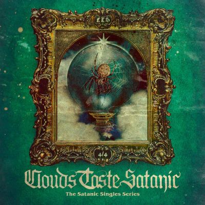 Clouds Taste Satanic - The Satanic Singles Series