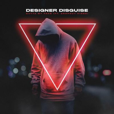 Designer Disguise - Outta My Face