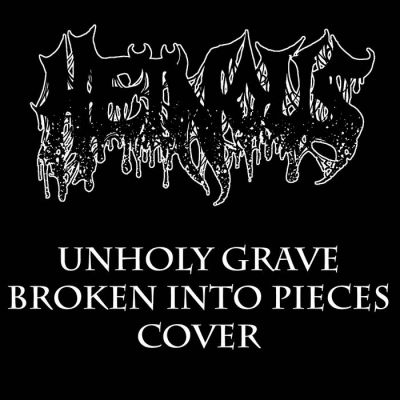 Heinous - Unholy Grave - Broken Into Pieces Cover