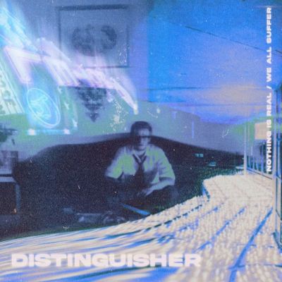 Distinguisher - Nothing Is Real / We All Suffer