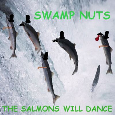 Swamp Nuts - The Salmons Will Dance