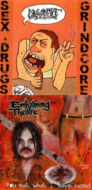 Embalming Theatre - Sex Drugs Grindcore / You Eat What I Have Raped