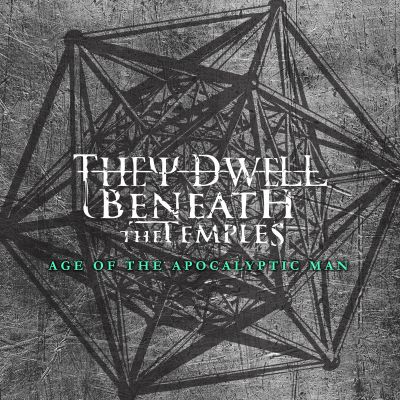 They Dwell Beneath the Temples - Age of the Apocalyptic Man
