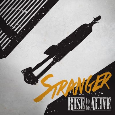 Rise to be Alive - Stranger