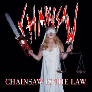 Chainsaw - Chainsaw Is the Law