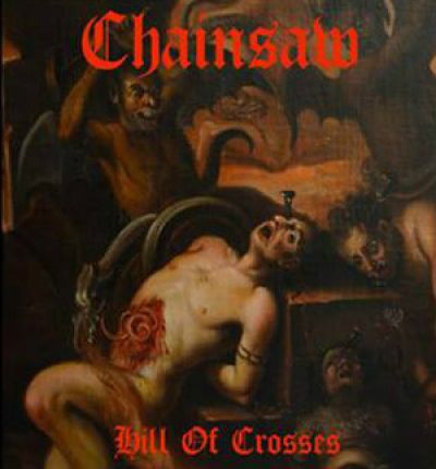 Chainsaw - Hill of Crosses