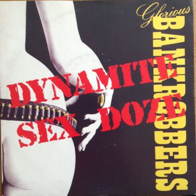 Glorious Bankrobbers - Dynamite Sex Doze