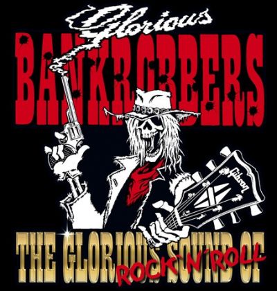 Glorious Bankrobbers - The Glorious Sound of Rock 'n' Roll