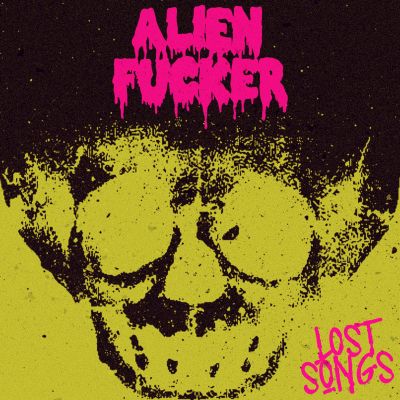 Alien Fucker - Lost Songs