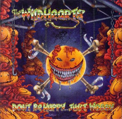 The Wildhearts - Don't Be Happy... Just Worry