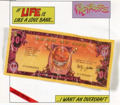 The Wildhearts - If Life Is Like a Love Bank I Want an Overdraft / Geordie in Wonderland