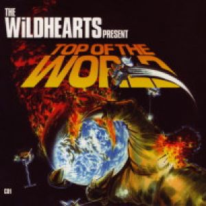 The Wildhearts - Top of the World (Part 1)