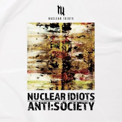 Nuclear Idiots - ANTI SOCIETY