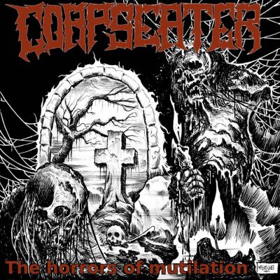 Corpseater - The Horrors of Mutilation