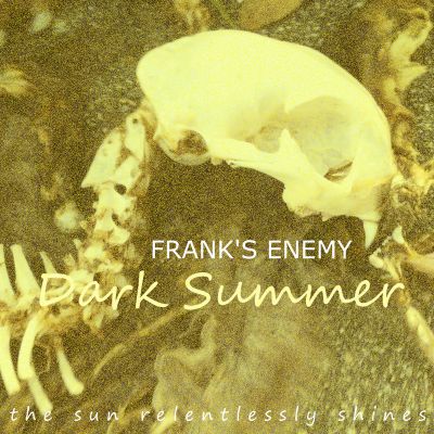 Frank's Enemy - Dark Summer (The Sun Relentlessly Shines)