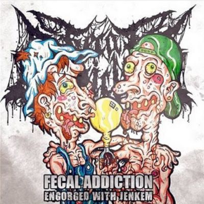 Fecal Addiction - Engorged with Jenkem