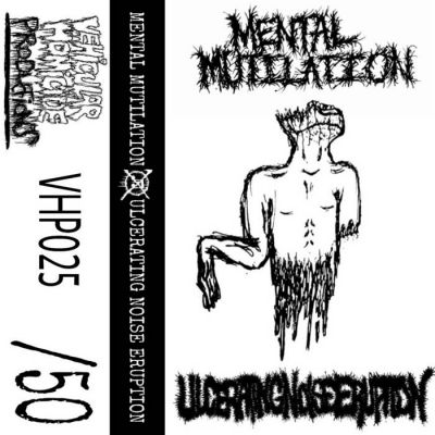 Mental Mutilation - Mental Mutilation / Ulcerating Noise Eruption