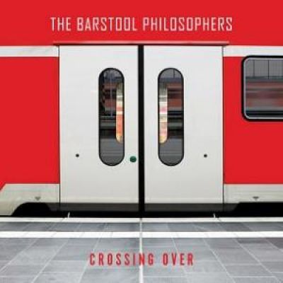 The Barstool Philosophers - Crossing Over