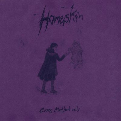 Homeskin - Cries Methodically