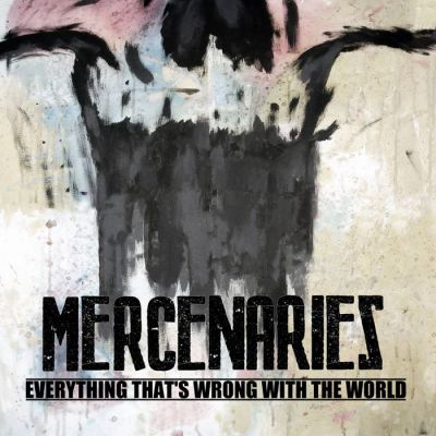 Mercenaries - Everything That's Wrong with the World
