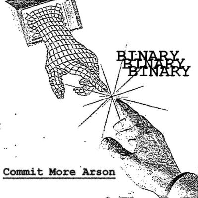 Binary - Commit More Arson